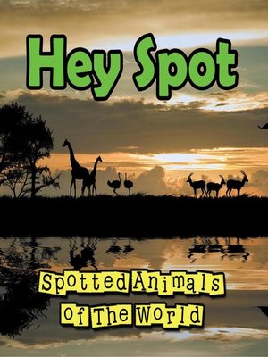 cover image of Hey Spot--Spotted Animals of the World